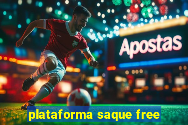 plataforma saque free